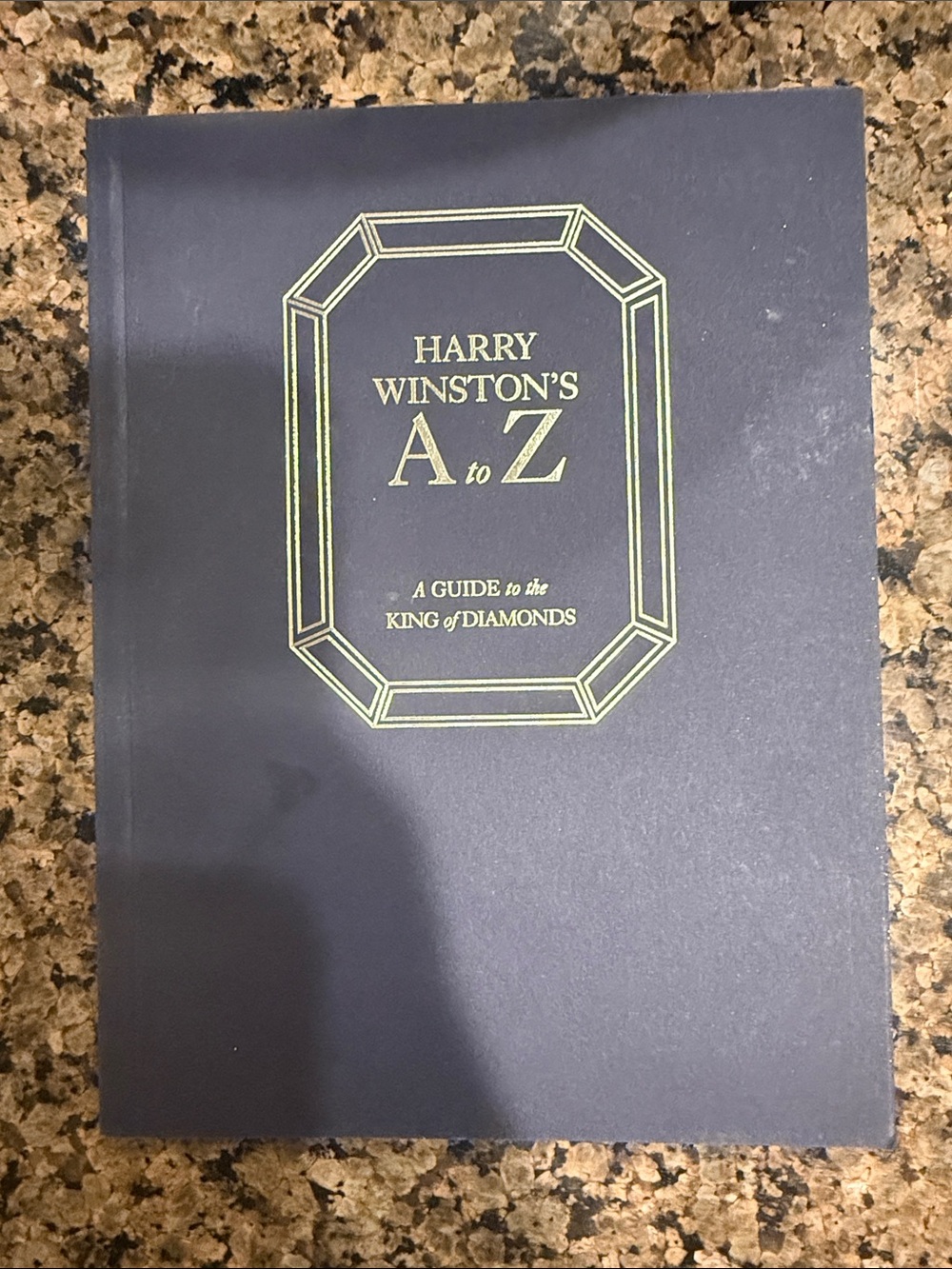 Harry Winston’s A to Z: A Guide to the King of Diamonds Hardcover Book